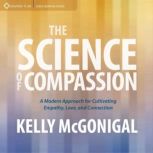 The Science of Compassion, Kelly McGonigal, PhD
