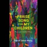 Praise Song for My Children, Patricia Jabbeh Wesley