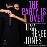 The Party is Over, Lisa Renee Jones