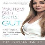 Younger Skin Starts in the Gut 4Wee..., Dr Nigma Talib