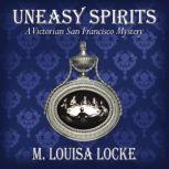 Uneasy Spirits, M. Louisa Locke