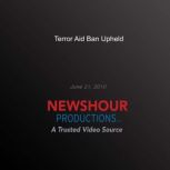 Terror Aid Ban Upheld, PBS NewsHour