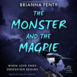 The Monster and the Magpie, Brianna Fenty