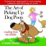 The Art of Picking Up Dog PoopLeadin..., Connie Martin