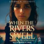 When the Rivers Swell, Sierra A. Elliott