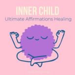 Inner Child Ultimate Affirmations Hea..., My Shining Mind