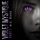 Violet Mystique Part 1, m.a. Arana