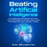 Beating Artificial Intelligence, Ryan Baumgartner