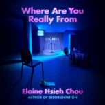 Where Are You Really From, Elaine Hsieh Chou