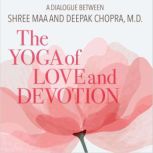 The Yoga of Love and Devotion, Deepak Chopra, M.D.