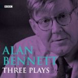 Alan Bennett  Three Plays, Alan Bennett