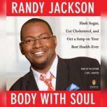 Body with Soul Slash Sugar, Cut Cholesterol, and Get a Jump on Your Best Health Ever, Randy Jackson