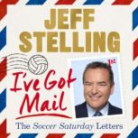 I've Got Mail The Soccer Saturday Letters, Jeff Stelling
