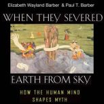 When They Severed Earth from Sky, Elizabeth Wayland Barber