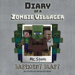 Diary of a Minecraft Zombie Villager Book 1: Basement Blast (An Unofficial Minecraft Diary Book) , MC Steve