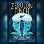 The Death and Life of Zebulon Finch, Volume Two: Empire Decayed, Daniel Kraus