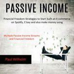 Passive Income Financial Freedom Str..., Paul Wilhelm