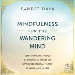 Mindfulness For the Wandering Mind, Pandit Dasa