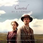 Courted by a Cowboy Wyoming Legacy, Lacy Williams