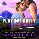 Playing Dirty in Alaska, Samanthe Beck