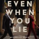 Even When You Lie, Michelle Cruz