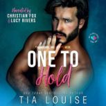 ONE TO HOLD, Tia Louise