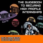The Guidebook To Securing High Profil..., Dalvin Josias Sejour