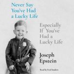 Never Say Youve Had a Lucky Life, Joseph Epstein