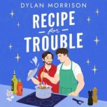 Recipe for Trouble, Dylan Morrison