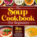 The Soup Cookbook For Beginners, Dax Elmhurst
