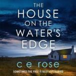 The House on the Waters Edge, CE Rose