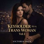 Keyholder to a Trans Woman Vol.1, Victoria Hale