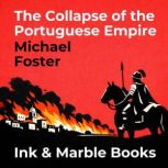 The Collapse of the Portuguese Empire..., Michael Foster