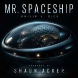 Mr Spaceship, Philip K. Dick