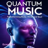 Quantum Music  Transforming Body, Mi..., Ecnal Ver