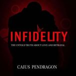 Infidelity The Untold Truth About Lo..., Caius Pendragon