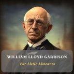 William Lloyd Garrison for Little Lis..., Little Listener