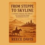 From Steppe to Skyline, Reece Davis