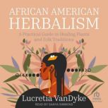 African American Herbalism, Lucretia VanDyke