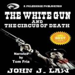 The White Gun and the Circus of Death..., John J. Law