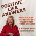 Positive Life Answers Help Other Peo..., Dr. Maryann Mercer