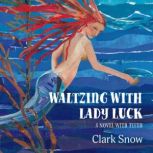 Waltzing With Lady Luck, Clark Snow
