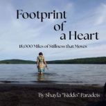 Footprint of a Heart, Shayla  Paradeis
