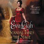 Scandal Takes the Stage The Wicked Quills of London, Eva Leigh