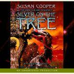 The Dark Is Rising Sequence, Book Five: Silver on the Tree, Susan Cooper