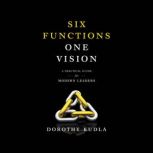 Six Functions, One Vision, Dorothy Kudla
