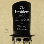 The Problem with Lincoln, Thomas J. DiLorenzo