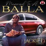 Married to a Balla, Jackie D.