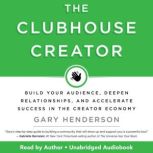 The Clubhouse Creator, Gary Henderson