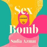Sex Bomb, Sadia Azmat